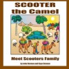 Scooter the Camel: Meet Scooter's Family - John Dennan, Kaye Dennan