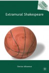 Extramural Shakespeare - Denise Albanese