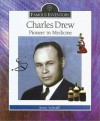 Charles Drew: Pioneer In Medicine - Anne Schraff