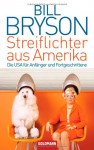 Streiflichter aus Amerika: Die USA für Anfänger und Fortgeschrittene - Bill Bryson, Sigrid Ruschmeier