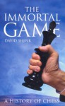 The Immortal Game - David Shenk