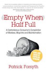 Empty When Half Full: A cantankerous consumer's compilation of mistakes, misprints and misinformation - Patrick Forsyth