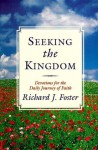 Seeking the Kingdom: Devotions for the Daily Journey of Faith - Richard J. Foster