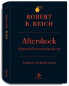 Aftershock. Il futuro dell'economia dopo la crisi - Robert B. Reich, N. Mataldi