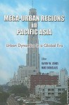 Mega Urban Regions In Pacific Asia: Urban Dynamic In A Global Era - Gavin W. Jones, Mike Douglass