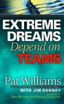 Extreme Dreams Depend on Teams - Pat Williams