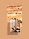 Goodbye Dear, I'll Be Back in a Year - Patricia Abbott