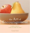 The Art of Encouragement: A Simple Guide to Living Life from the Heart (Artful Living) - Candy Paull