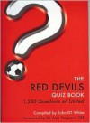 The Red Devils Quiz Book: Manchester United Football Club (Perfect Paperback) - John D.T. White