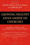 Growing Healthy Asian American Churches - Peter Cha, S. Steve Kang