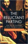 The Reluctant Parting: How the New Testament's Jewish Writers Created a Christian Book - Julie Galambush