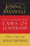 The Law of Solid Ground: Lesson 6 from The 21 Irrefutable Laws of Leadership - John Maxwell