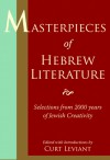 Masterpieces of Hebrew Literature: Selections from 2000 Years of Jewish Creativity - Curt Leviant