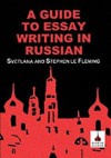 A Guide to Essay Writing in Russian - Stephen Le Fleming, Svetlana Le Fleming