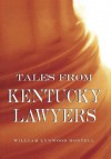 Tales from Kentucky Lawyers - William Lynwood Montell