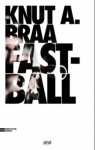 Fastball - Knut A. Braa