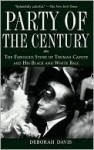 Party of the Century: The Fabulous Story of Truman Capote and His Black and White Ball - Deborah Davis