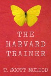 The Harvard Trainer - T. Scott McLeod