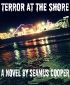 Terror at the Shore - Seamus Cooper