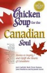 Chicken Soup for the Canadian Soul: Stories to Inspire and Uplift the Hearts of Canadians - Raymond Aaron, Mark Hansen, Jack Canfield, Janet Matthews