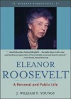 Eleanor Roosevelt: A Personal and Public Life - J. William T. Youngs