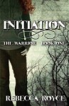 Initiation: The Warrior - Book One - Rebecca Royce