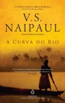 A Curva do Rio - V.S. Naipaul