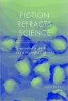 Fiction Refracts Science: Modernist Writers from Proust to Borges (NOOKstudy eTextbook) - Allen Thiher