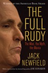 The Full Rudy: The Man, the Myth, the Mania - Jack Newfield