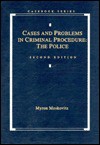 Cases and Problems in Criminal Procedure: The Police - Myron Moskovitz