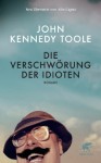 Die Verschwörung Der Idioten - John K Toole, Alex Capus