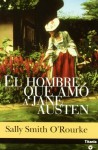 El Hombre Que Amo a Jane Austen - Sally Smith O'Rourke