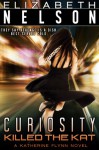 Curiosity Killed The Kat (A Katherine Flynn Novel) - Elizabeth Nelson