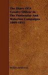 The Diary of a Cavalry Officer in the Peninsular and Waterloo Campaigns 1809-1815 - William Tomkinson