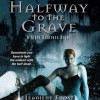 Halfway to the Grave - Tavia Gilbert, Jeaniene Frost