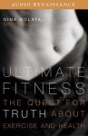 Ultimate Fitness: The Quest for Truth about Health and Exercise (Audio) - Gina Kolata, Eliza Foss