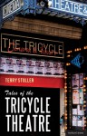 Tales of the Tricycle Theatre - Terry Stoller