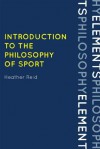 Philosophy and Ethics of Sport - Heather Reid