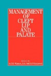 Management of Cleft Lip and Palate - A.C.H. Watson, D.A. Sell, P. Grunwell