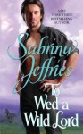 To Wed a Wild Lord - Sabrina Jeffries