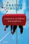 L'amore è un difetto meraviglioso - Graeme Simsion, Michele Fiume