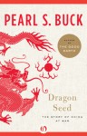 Dragon Seed: The Story of China at War - Pearl S. Buck