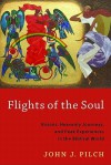 Flights of the Soul: Visions, Heavenly Journeys, and Peak Experiences in the Biblical World - John J. Pilch