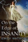 On The Edge of Insanity - Emily Watson