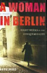 A Woman in Berlin: Eight Weeks in the Conquered City--A Diary - Anonymous, Marta Hillers, Philip Boehm