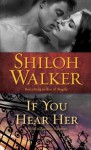 If You Hear Her: A Novel of Romantic Suspense - Shiloh Walker