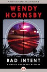 Bad Intent (A Maggie MacGowen Mystery #3) - Wendy Hornsby