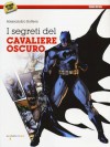 I segreti del cavaliere oscuro - Alessandro Bottero