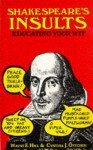 Shakespeare's Insults: Educating Your Wit - William Shakespeare