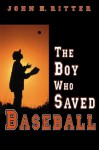 The Boy Who Saved Baseball - John H. Ritter